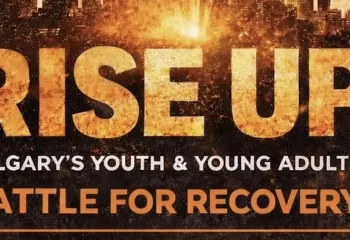 Rise Up - Youth - Young Adult's - Calgary's Battle for Recovery